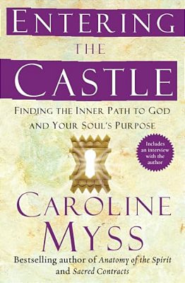 Entering The Castle: Finding The Inner Path To God And Your Soul's Purpose-..