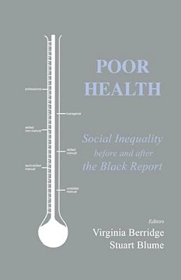 Poor Health: Social Inequality Before And After The Black Report-..