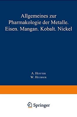Allgemeines Zur Pharmakologie Der Metalle -- Eisen -- Mangan -- Kobalt -- Nickel-..