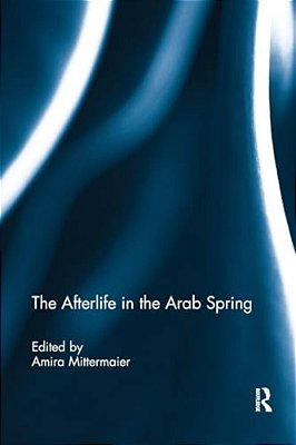 The Afterlife In The Arab Spring-..