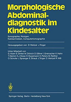 Morphologische Abdominaldiagnostik Im Kindesalter: Sonographie, Röntgen, Nuklearmedizin, Computertomographie-..