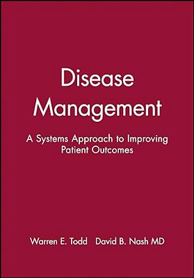Disease Management: A Systems Approach To Improving Patient Outcomes-..