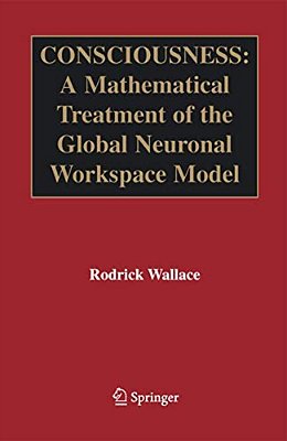 Consciousness: A Mathematical Treatment Of The Global Neuronal Workspace Model-..