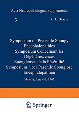 Symposium On Presenile Spongy Encephalopathies/Symposium Concernant Les Dégénérescences Spongieuses De La Présénilité/Symposium Über Präsenile Spo-..