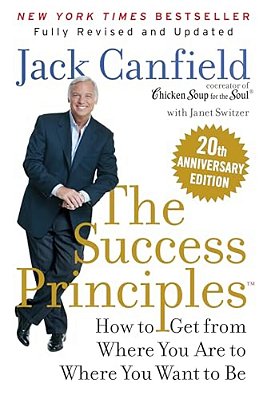 The Success Principles(tm): How To Get From Where You Are To Where You Want To Be-..