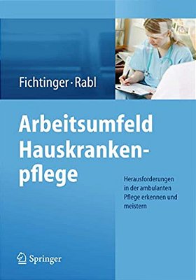 Arbeitsumfeld Hauskrankenpflege: Herausforderungen In Der Ambulanten Pflege Erkennen Und Meistern-..