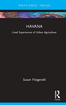 Havana: Mapping Lived Experiences Of Urban Agriculture-..