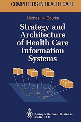 Strategy And Architecture Of Health Care Information Systems-..