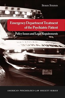 Emergency Department Treatment Of The Psychiatric Patient: Policy Issues And Legal Requirements-..