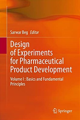Design Of Experiments For Pharmaceutical Product Development: Volume I: Basics And Fundamental Principles-..