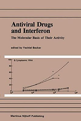 Antiviral Drugs And Interferon: The Molecular Basis Of Their Activity: The Molecular Basis Of Their Activity-..