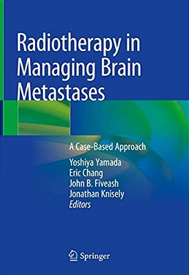 Radiotherapy In Managing Brain Metastases: A Case-Based Approach-..