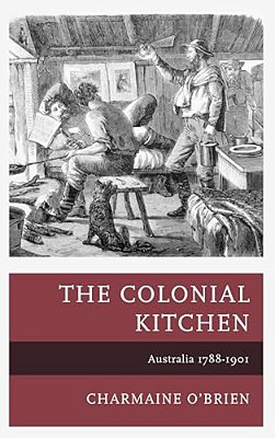 Colonial Kitchen: Australia 1788-1901-..