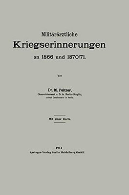 Militärärztliche Kriegserinnerungen An 1866 Und 1870/71-..