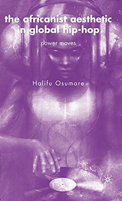 The Africanist Aesthetic In Global Hip-Hop: Power Moves-..