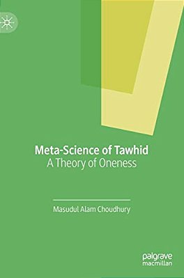 Meta-Science Of Tawhid: A Theory Of Oneness-..