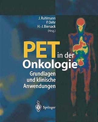 Pet In Der Onkologie: Grundlagen Und Klinische Anwendung-..
