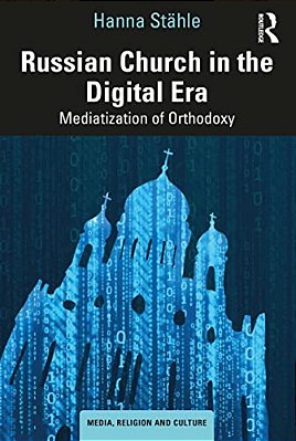 Russian Church In The Digital Era: Mediatization Of Orthodoxy-..
