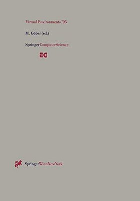 Virtual Environments '95: Selected Papers Of The Eurographics Workshops In Barcelona, Spain, 1993, And Monte Carlo, Monaco, 1995-..