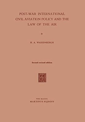 Post-War International Civil Aviation Policy And The Law Of The Air-..