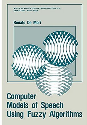 Computer Models Of Speech Using Fuzzy Algorithms-..