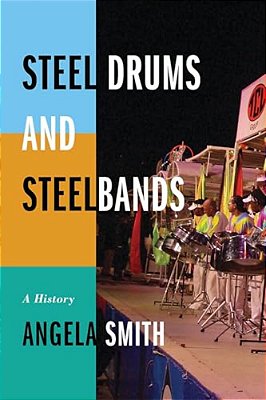 Steel Drums And Steelbands: A History-..