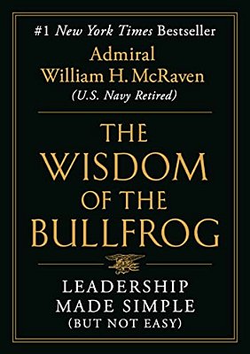 The Wisdom Of The Bullfrog: Leadership Made Simple (But Not Easy)-..