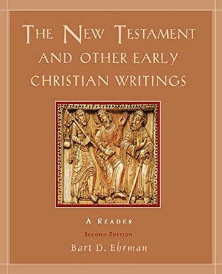The New Testament And Other Early Christian Writings: A Reader-..