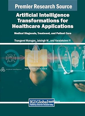 Artificial Intelligence Transformations For Healthcare Applications: Medical Diagnosis, Treatment, And Patient Care-..