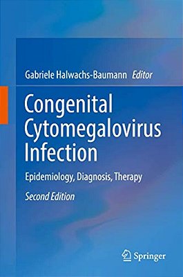 Congenital Cytomegalovirus Infection: Epidemiology, Diagnosis, Therapy-..