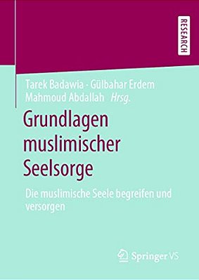 Grundlagen Muslimischer Seelsorge: Die Muslimische Seele Begreifen Und Versorgen-..