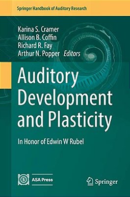 Auditory Development And Plasticity: In Honor Of Edwin W Rubel-..