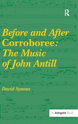Before And After Corroboree: The Music Of John Antill-..