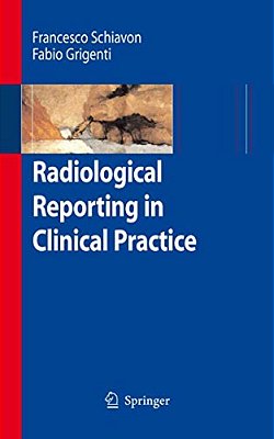 Radiological Reporting In Clinical Practice-..