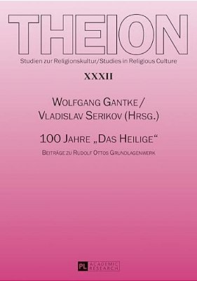 100 Jahre Das Heilige: Beitraege Zu Rudolf Ottos Grundlagenwerk-..
