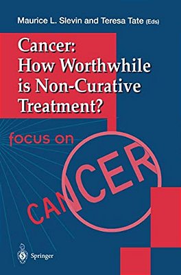 Cancer: How Worthwhile Is Non-Curative Treatment?-..