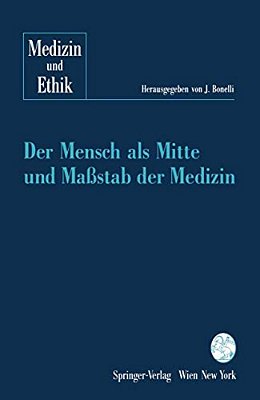 Der Mensch Als Mitte Und Maßstab Der Medizin-..