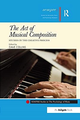 The Act Of Musical Composition: Studies In The Creative Process-..