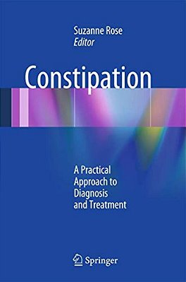 Constipation: A Practical Approach To Diagnosis And Treatment-..