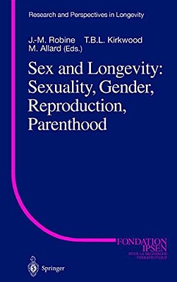 Sex And Longevity: Sexuality, Gender, Reproduction, Parenthood-..