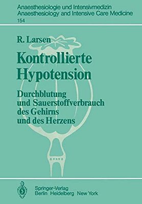 Kontrollierte Hypotension: Durchblutung Und Sauerstoffverbrauch Des Gehirns Und Des Herzens-..