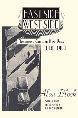 East Side-West Side: Organizing Crime In New York, 1930-50-..