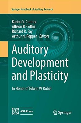 Auditory Development And Plasticity: In Honor Of Edwin W Rubel-..