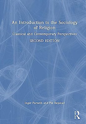 An Introduction To The Sociology Of Religion: Classical And Contemporary Perspectives-..