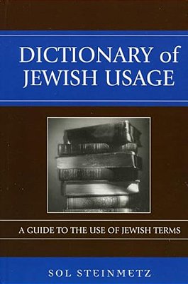 Dictionary Of Jewish Usage: A Guide To The Use Of Jewish Terms-..