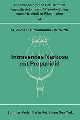 Intravenöse Narkose Mit Propanidid: Neue Experimentelle Und Klinische Untersuchungen-..
