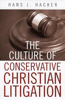 The Culture Of Conservative Christian Litigation-..