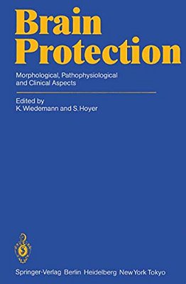 Brain Protection: Morphological, Pathophysiological And Clinical Aspects-..
