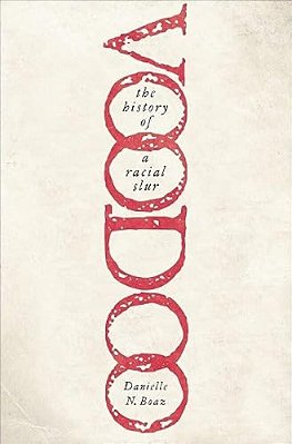 Voodoo: The History Of A Racial Slur-..