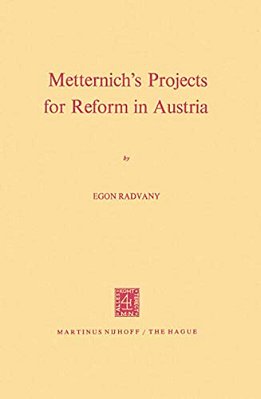 Metternich's Projects For Reform In Austria-..